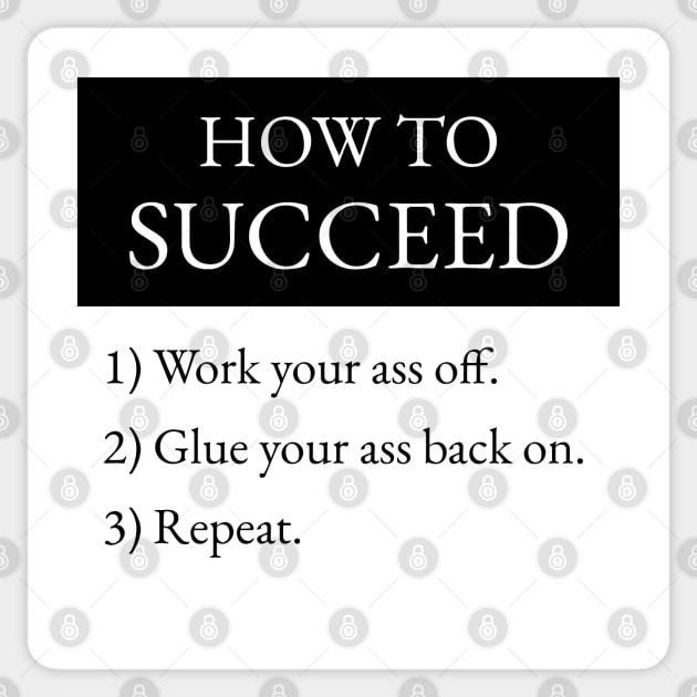 How To Succeed Work Your Ass Off Sticker by Axiomfox